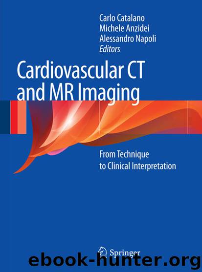 Cardiovascular CT and MR Imaging by Carlo Catalano Michele Anzidei & Alessandro Napoli