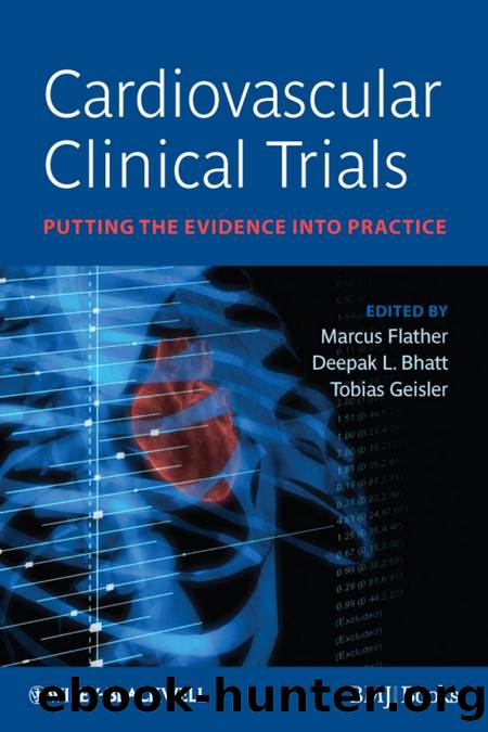 Cardiovascular Clinical Trials: Putting the Evidence into Practice by Marcus D. Flather Deepak L. Bhatt and Tobias Geisler