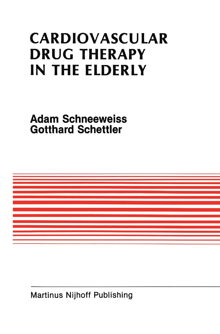 Cardiovascular Drug Therapy in the Elderly by Adam Schneeweiss M.D. Gotthard Schettler M.D. (auth.)