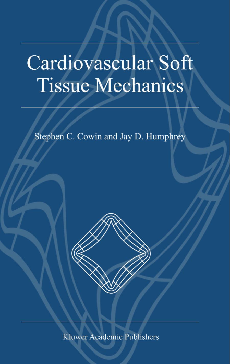Cardiovascular Soft Tissue Mechanics by Stephen C. Cowin Jay D. Humphrey
