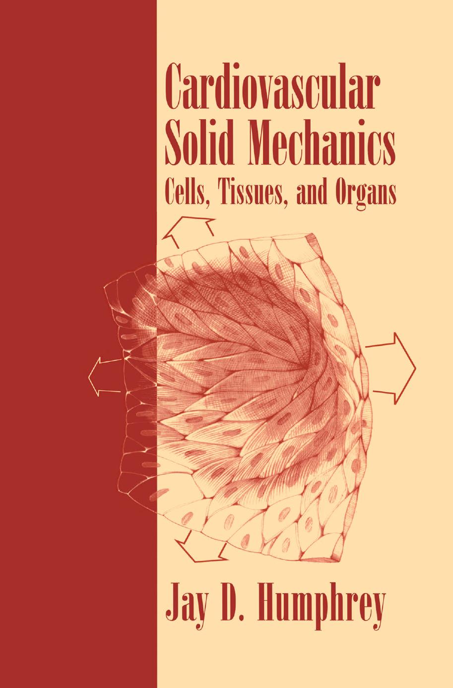 Cardiovascular Solid Mechanics: Cells, Tissues, and Organs by Jay D. Humphrey (auth.)
