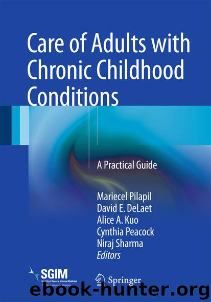 Care of Adults with Chronic Childhood Conditions by Mariecel Pilapil David E. DeLaet Alice A. Kuo Cynthia Peacock & Niraj Sharma