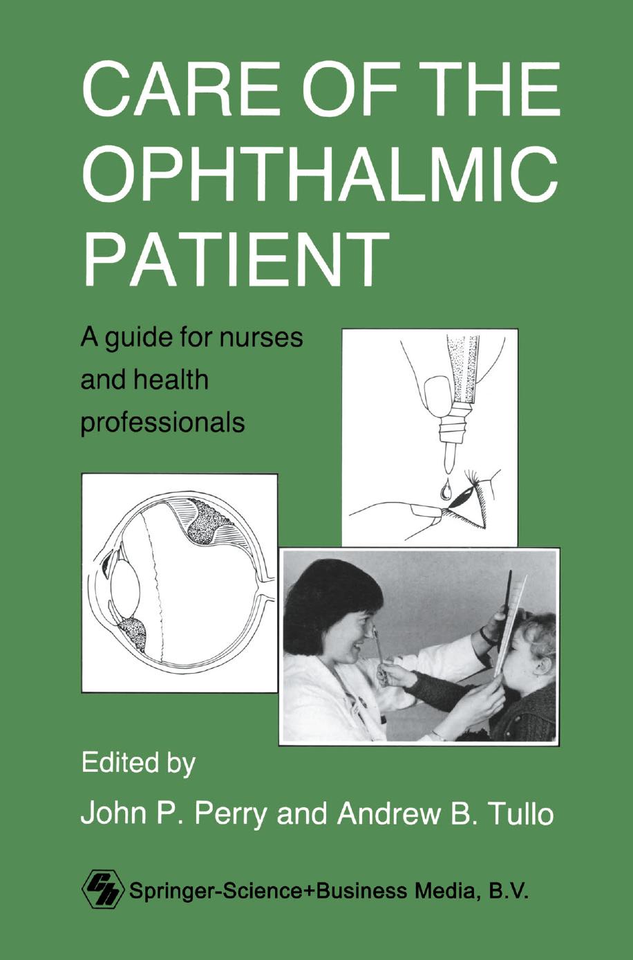 Care of the Ophthalmic Patient: A guide for nurses and health professionals by Mary Rowell (auth.) John P. Perry Andrew B. Tullo (eds.)