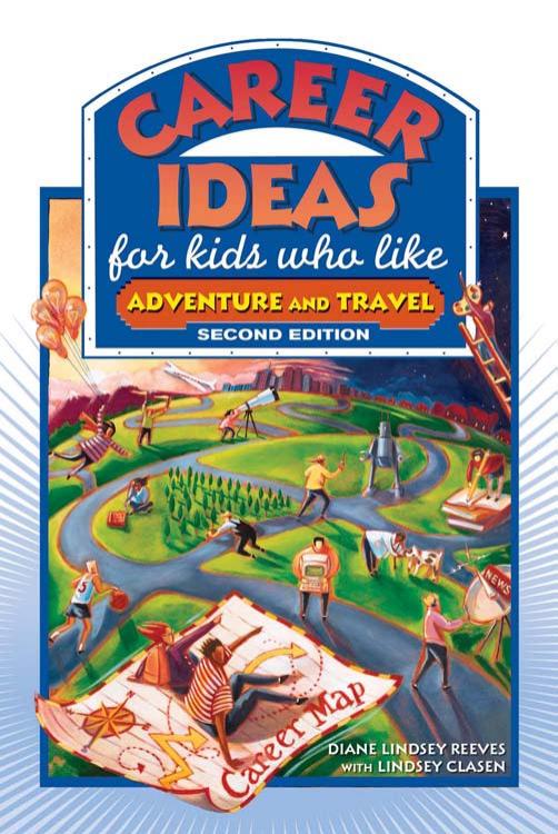 Career Ideas for Kids Who Like Adventure and Travel by Diane Lindsey Reeves Lindsey Clasen Nancy Bond