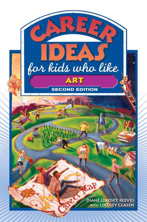 Career Ideas for Kids Who Like Art by Diane Lindsey Reeves Lindsey Clasen Nancy Bond