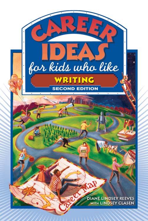 Career Ideas for Kids Who Like Writing by Diane Lindsey Reeves Lindsey Clasen Nancy Bond