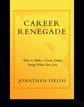 Career Renegade: How to Make a Great Living Doing What You Love by Jonathan Fields