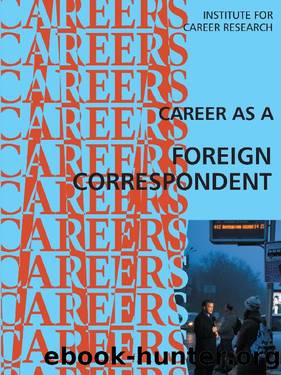 Career as a Foreign Correspondent by Institute For Career Research