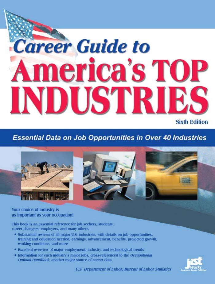 Career guide to America's top industries: essential data on job opportunities in over 40 industries by United States. Bureau of Labor Statistics