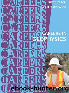 Careers in Geophysics by Institute For Career Research