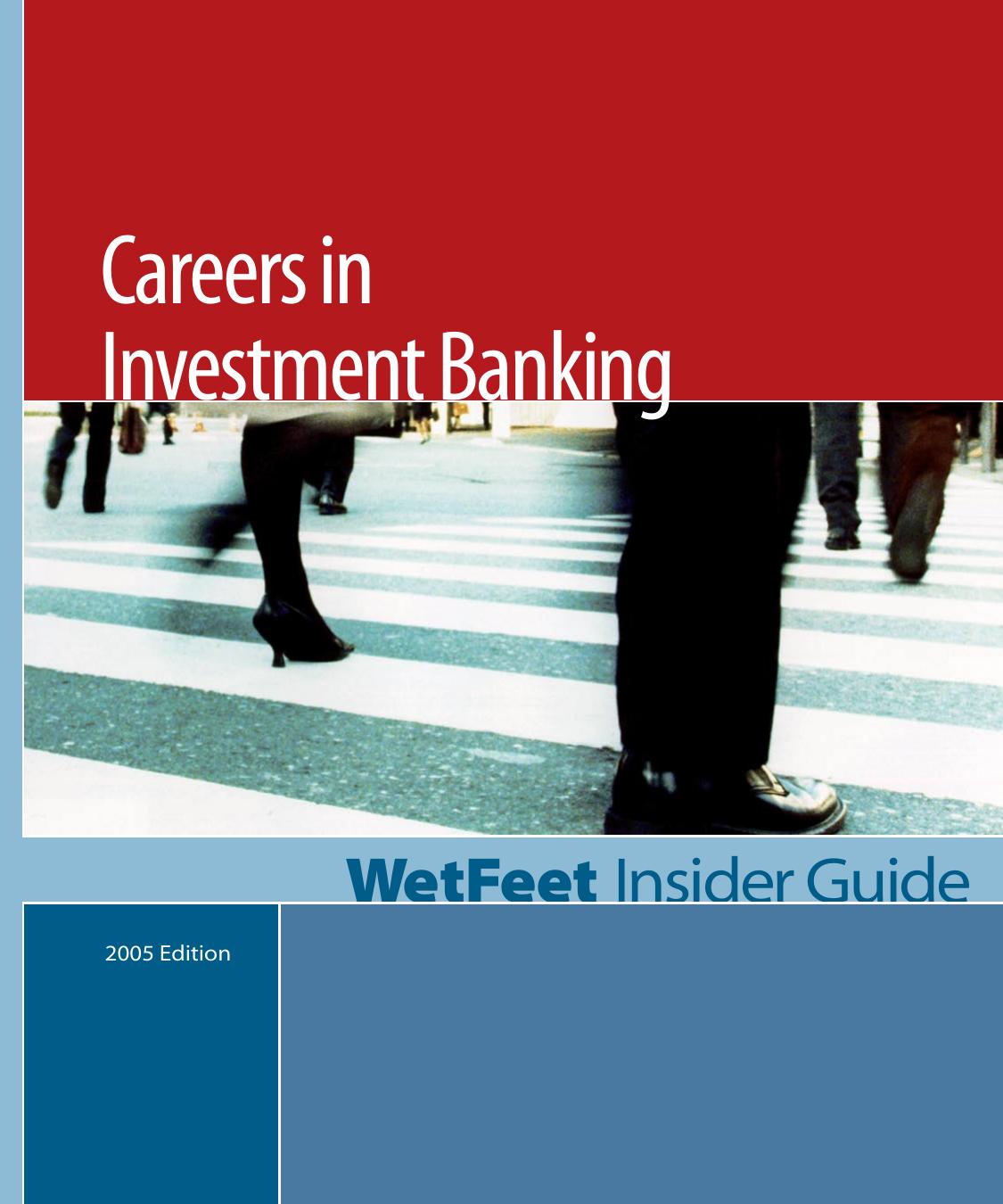 Careers in Investment Banking,2005 Edition: WetFeet Insider Guide by WetFeet
