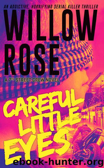 Careful little eyes: An addictive, horrifying serial killer thriller (7th Street Crew Book 4) by Willow Rose