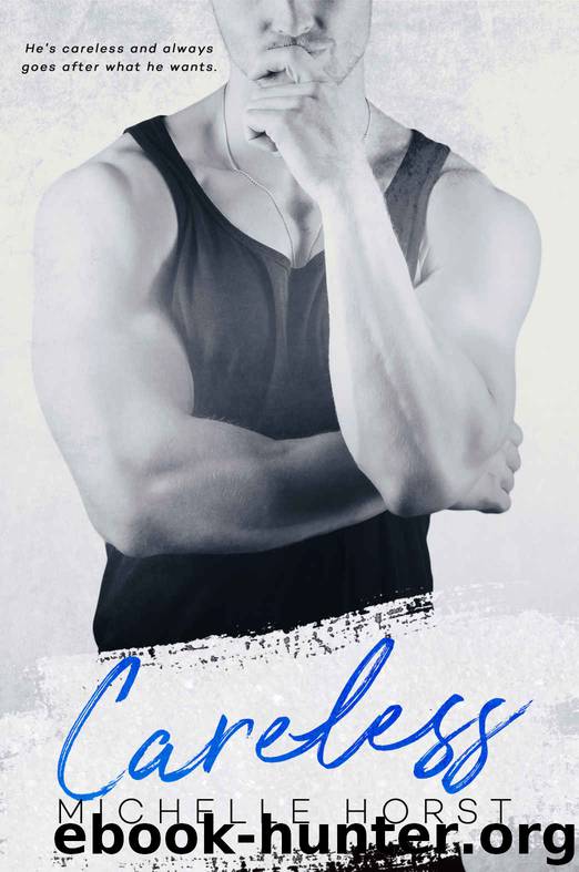 Careless (An Enemies To Lovers Novel Book 3) by Michelle Horst