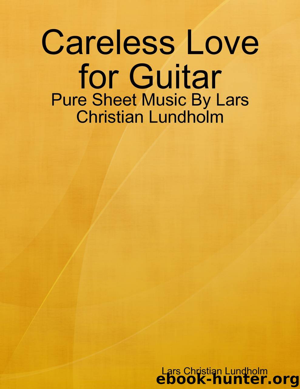Careless Love for Guitar - Pure Sheet Music By Lars Christian Lundholm by Lars Christian Lundholm