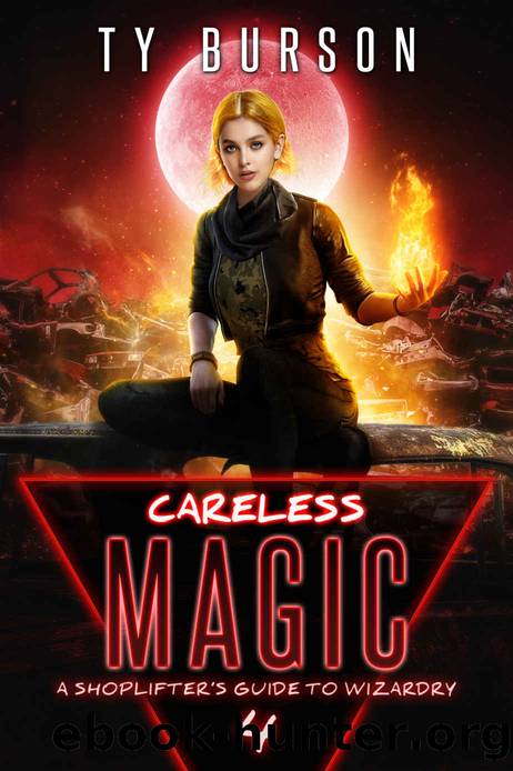 Careless Magic: A Shoplifterâs Guide to Wizardry Book 4 by Burson Ty