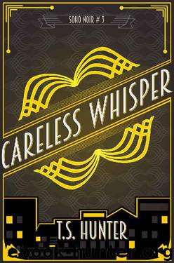 Careless Whisper (Soho Noir Book 3) by T.S. Hunter