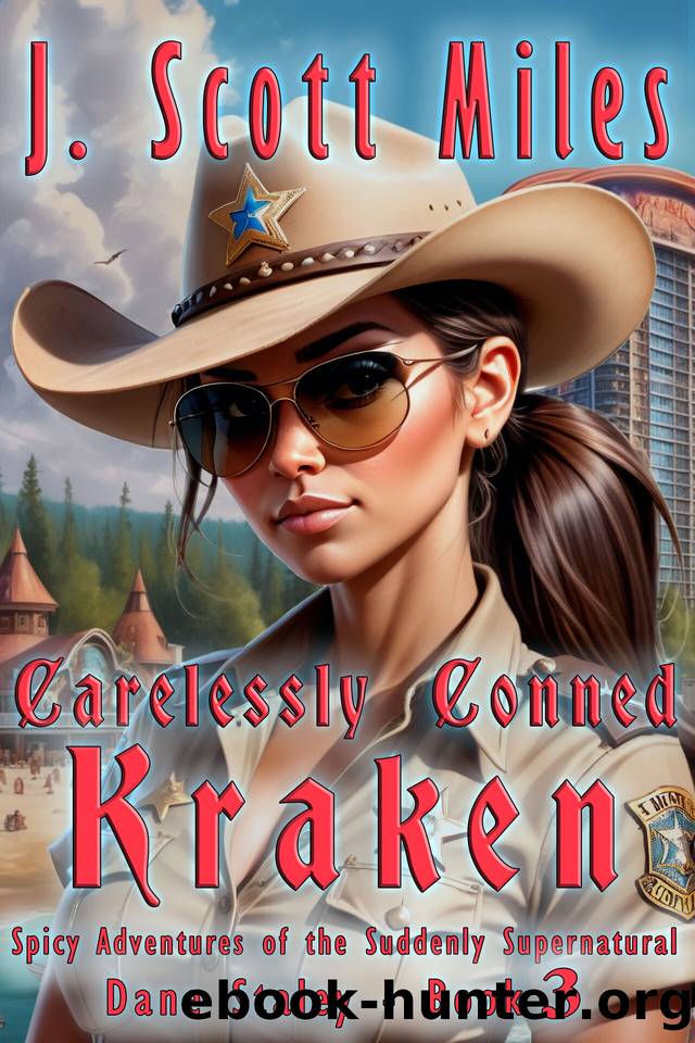 Carelessly Conned Kraken: Spicy Adventures of the Suddenly Supernatural â Dane Staley â Book 3 (Spicy Adventures of the Suddenly Supernatural - Dane Staley) by Miles J. Scott