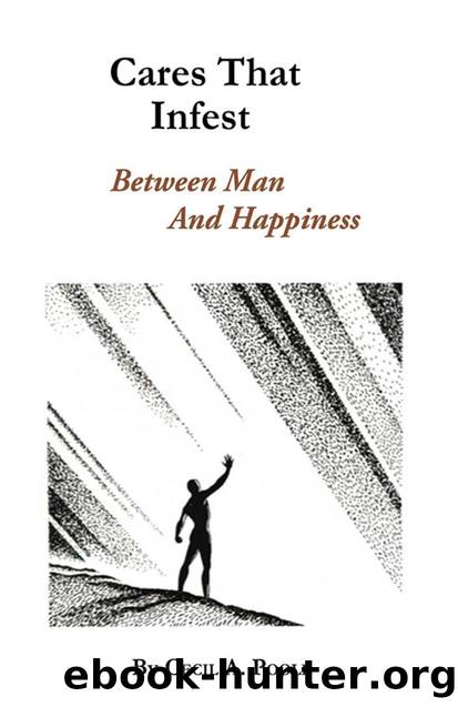 Cares that Infest Between Man and Hapiness by Cecil A. Poole
