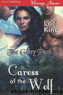 Caress of the Wolf [The Gray Pack 5] (Siren Publishing Ménage Amour) by Lori King