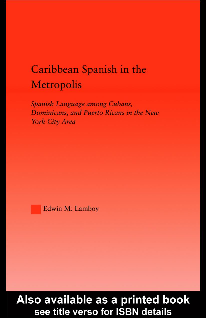 Caribbean Spanish in the Metropolis: Spanish Language among Cubans, Dominicans and Puerto Ricans in the New York City Area (Latino Communities) by Edwin M. Lamboy