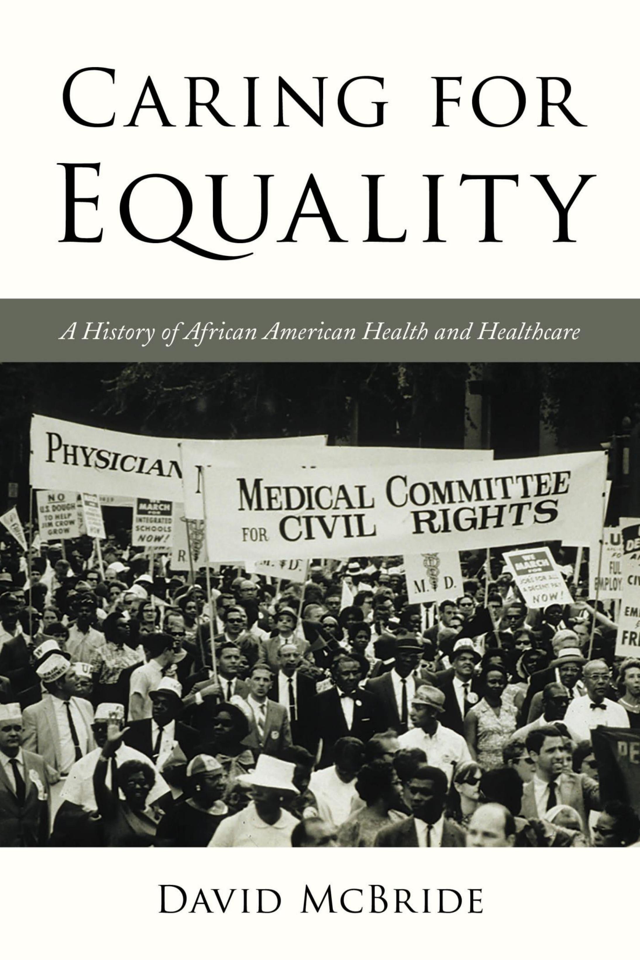 Caring for Equality : A History of African American Health and Healthcare by David McBride