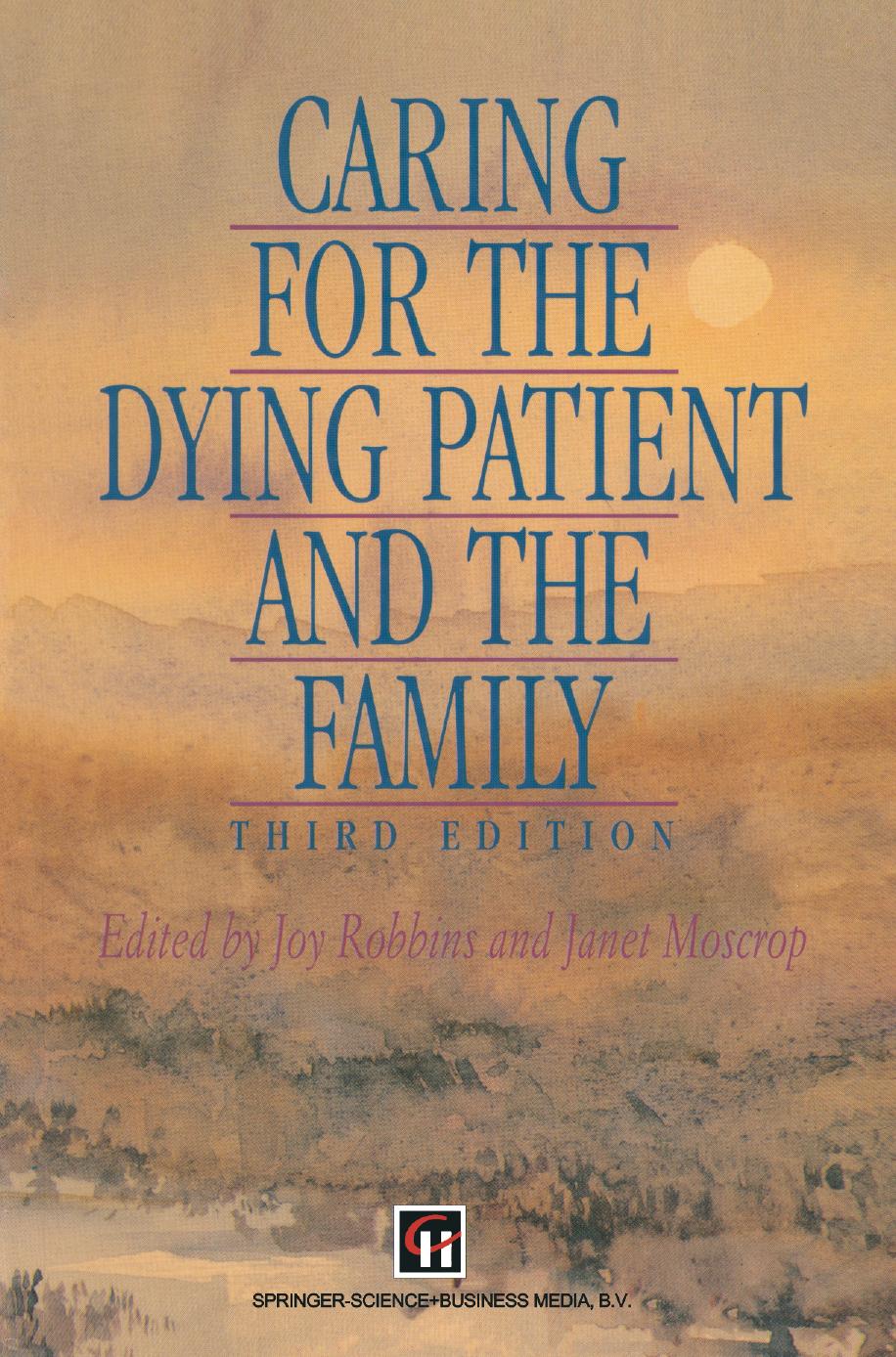 Caring for the Dying Patient and the Family by Janet Moscrop (auth.) Joy Robbins Janet Moscrop (eds.)