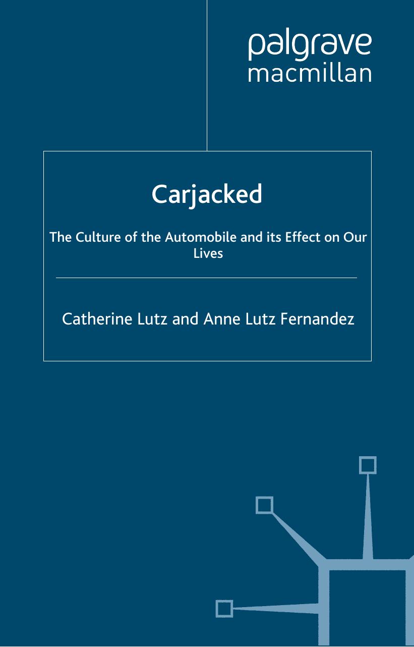 Carjacked: The Culture of the Automobile and Its Effect on Our Lives by Catherine Lutz Anne Lutz Fernandez