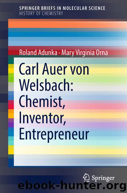 Carl Auer von Welsbach: Chemist, Inventor, Entrepreneur by Roland Adunka & Mary Virginia Orna