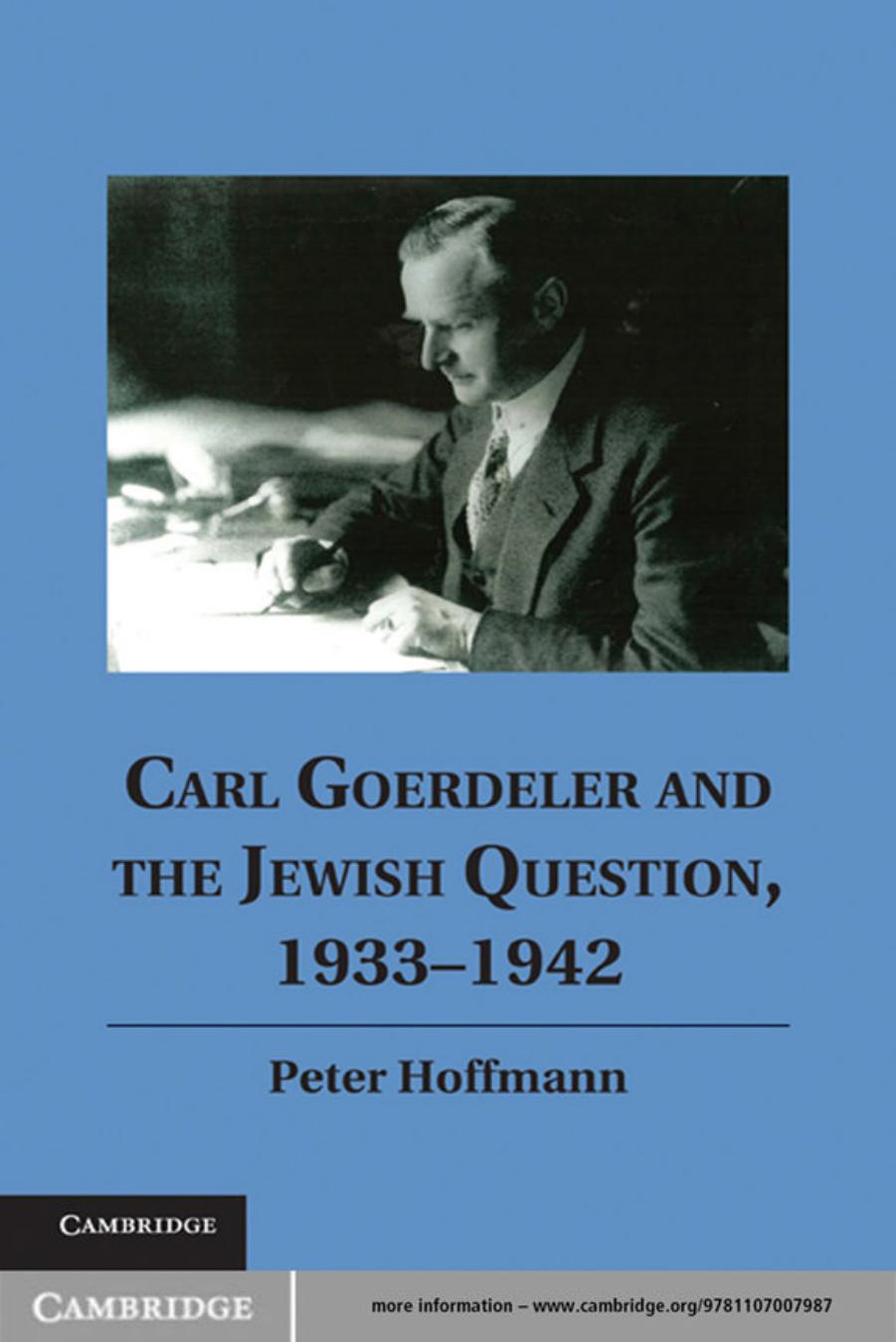 Carl Goerdeler and the Jewish Question, 1933-1942 by Peter Hoffmann