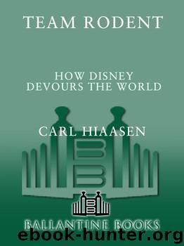 Carl Hiaasen by Team Rodent: How Disney Devours the World