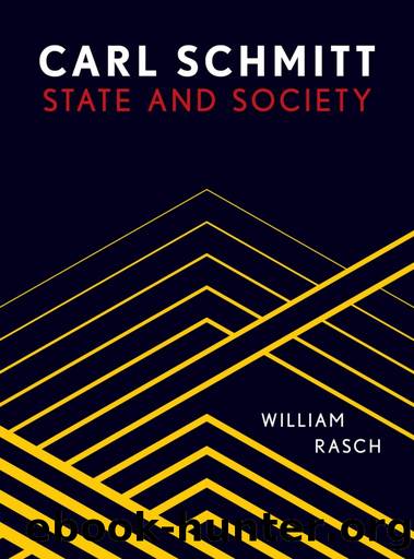 Carl Schmitt: State and Society by William Rasch