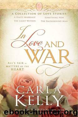 Carla Kelly by In Love & War