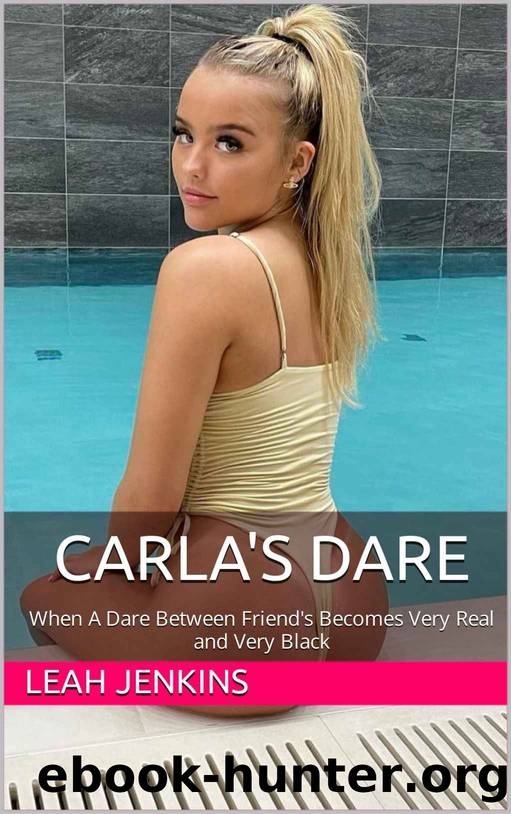 Carla's Dare: When A Dare Between Friend's Becomes Very Real and Very Black by Leah Jenkins