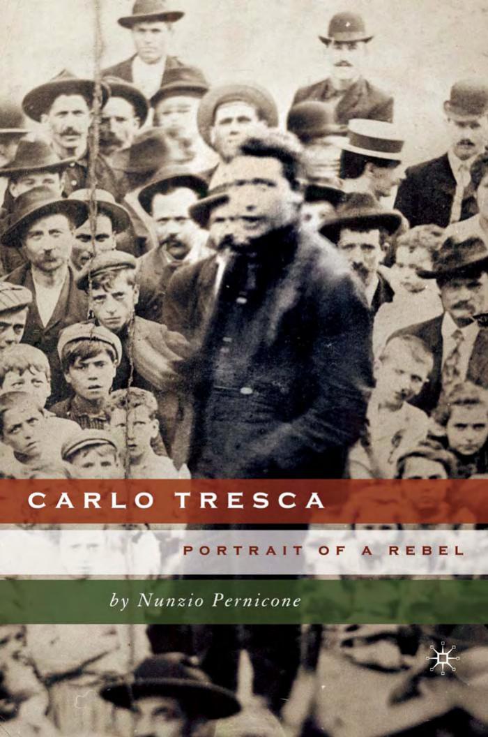 Carlo Tresca Portrait of a Rebel by Nunzio Pernicone