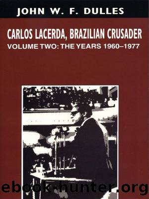 Carlos Lacerda, Brazilian Crusader: Volume II: The Years 1960-1977: 2 by John W. F. Dulles