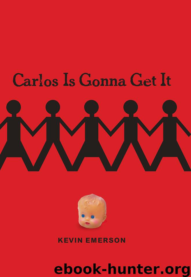 Carlos is Gonna Get It by Kevin Emerson