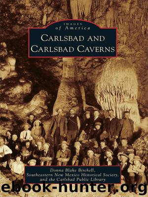 Carlsbad and Carlsbad Caverns by Donna Blake Birchell Southeastern New Mexico Historical Society The Carlsbad Public Library