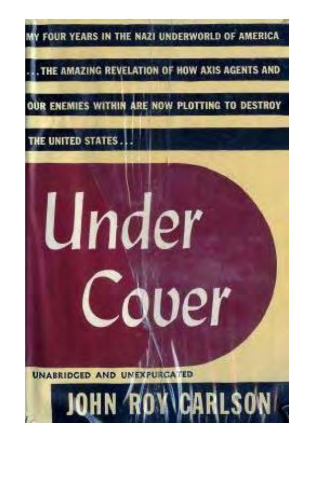 Carlson - Under Cover by My Four Years in the Nazi Underworld in America (1943)