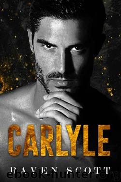 Carlyle: A Dark Mafia Romance by Raven Scott