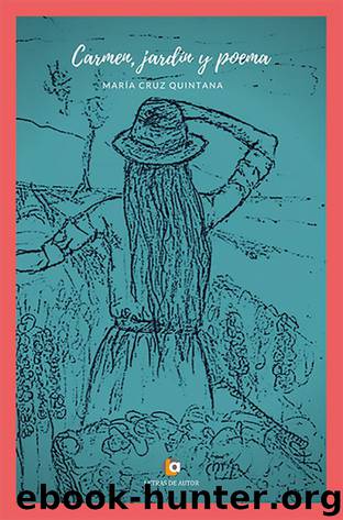 Carmen, jardín y poema by María Cruz Quintana