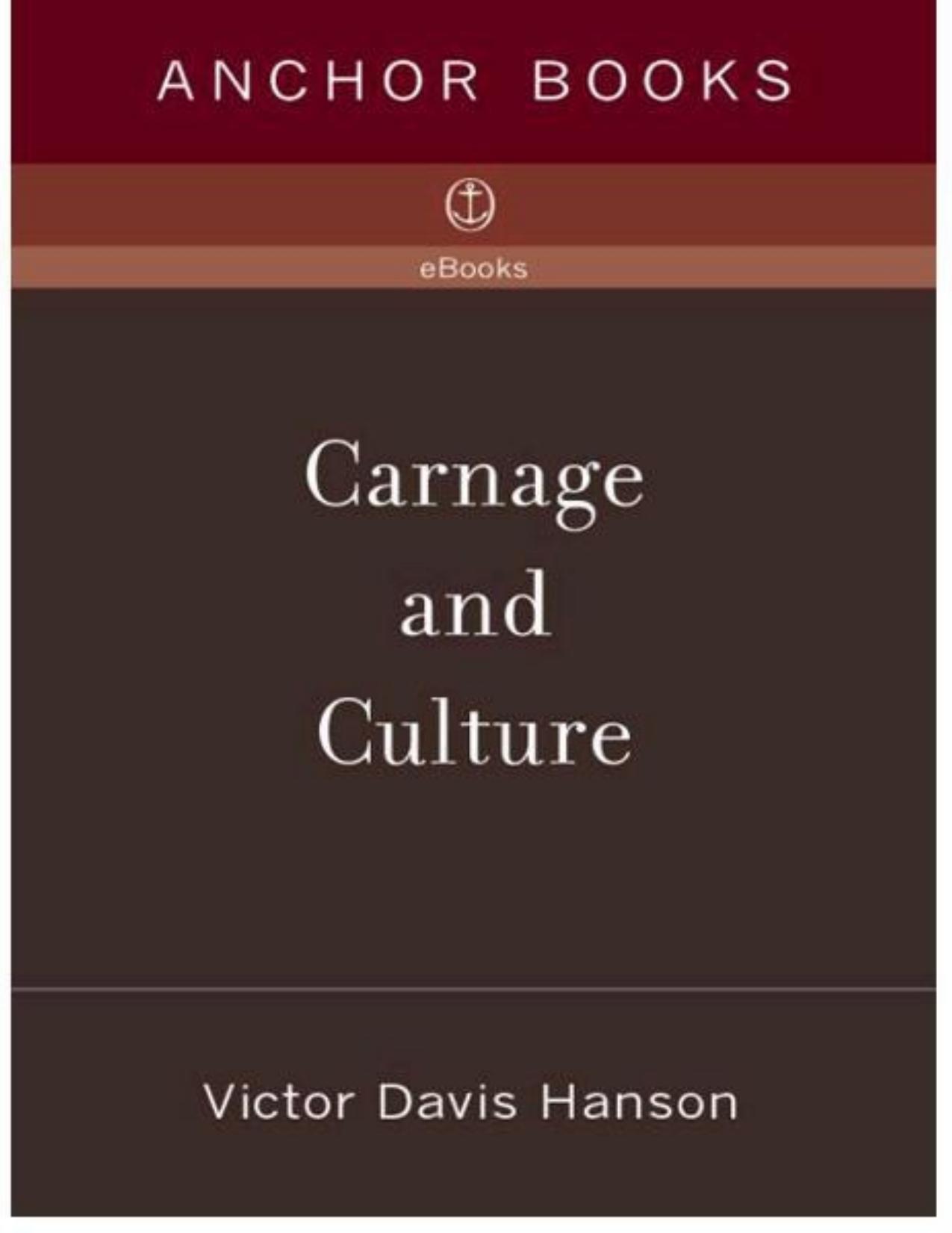 Carnage and Culture: Landmark Battles in the Rise of Western Power by Victor Davis Hanson