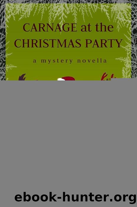 Carnage at the Christmas Party by Holly Tierney-Bedord