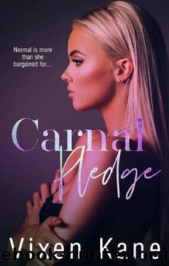 Carnal Pledge: A College Bully Romance by Vixen Kane