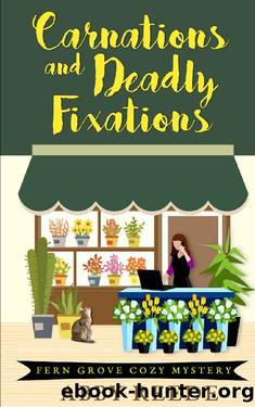 Carnations and Deadly Fixations (Fern Grove Cozy Mystery Book 1) by Abby Reede