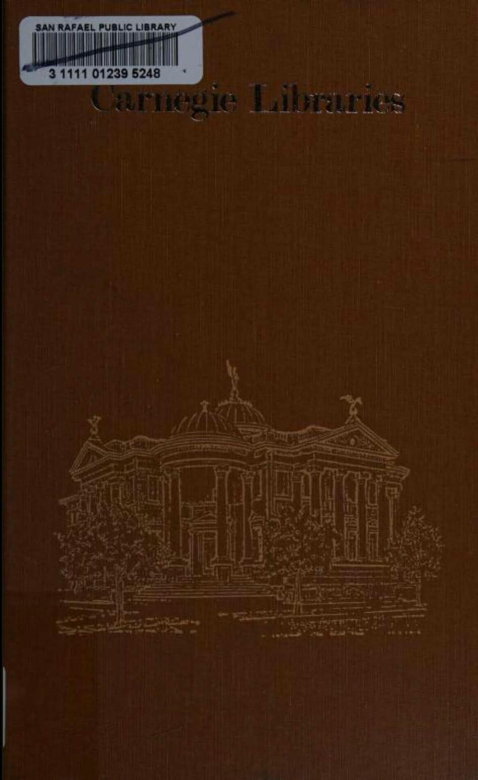 Carnegie Libraries: Their History and Impact on American Public Library Development by George Sylvan Bobinski