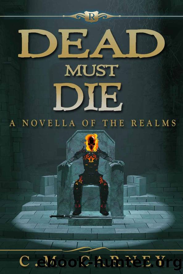 Carney, C.M - The Realms 035 - Dead Must Die by Carney C.M