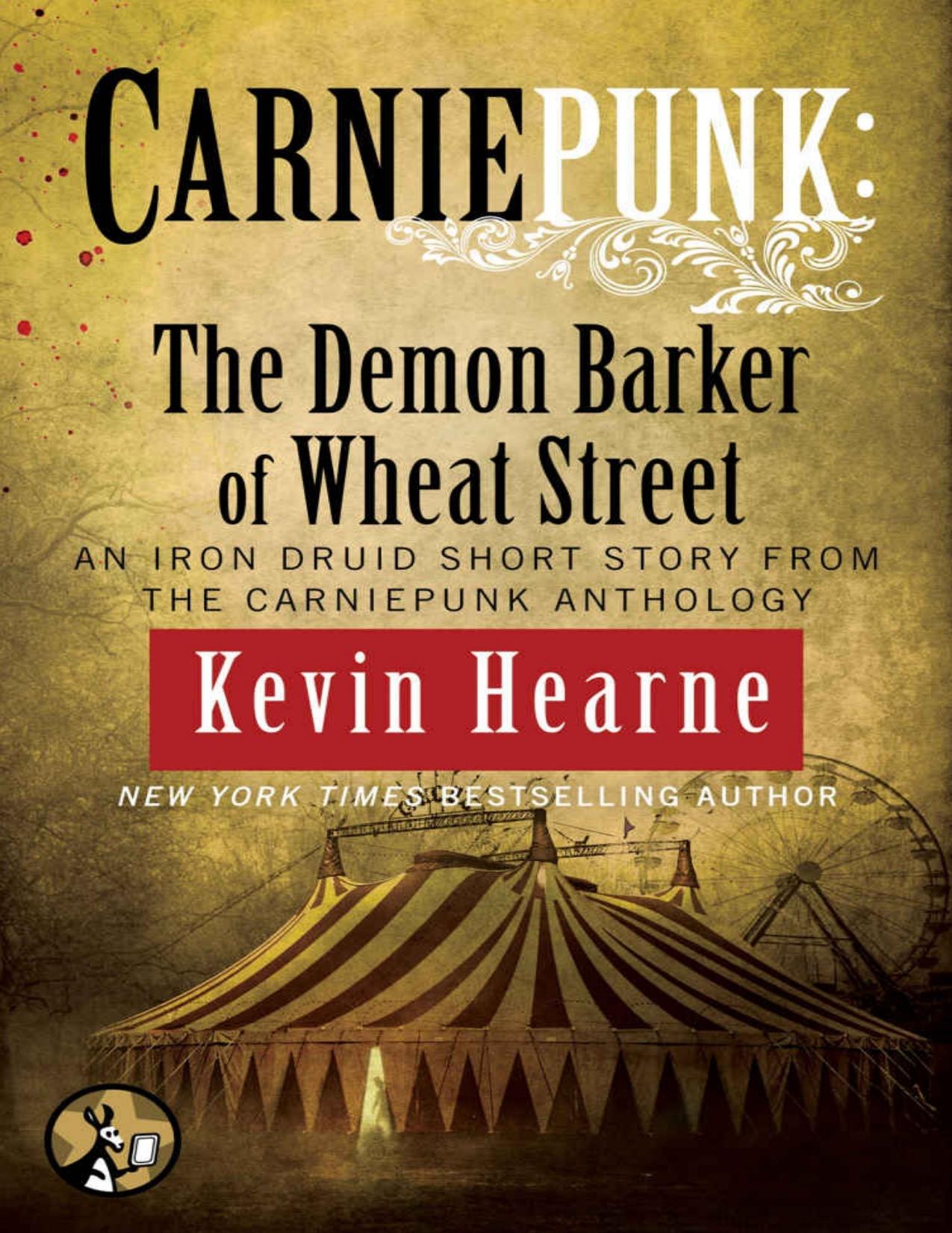 Carniepunk: The Demon Barker of Wheat Street (The Iron Druid Chronicles) by Kevin Hearne