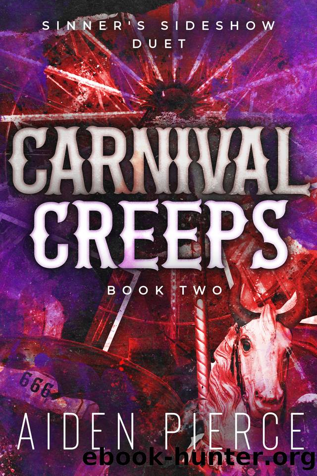 Carnival Creeps: A Dark Paranormal Why Choose Romance (Sinner's Sideshow Duet Book 2) by Aiden Pierce