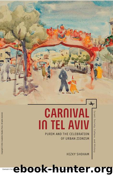 Carnival in Tel Aviv : Purim and the Celebration of Urban Zionism by Hizky Shoham