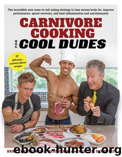 Carnivore Cooking for Cool Dudes by Brad Kearns; Brian McAndrew; William Shewfelt